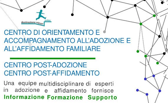 Centro di Orientamento e accompagnamento all'adozione e all'affidamento familiare Centro di Orientamento e accompagnamento all'adozione e all'affidamento familiare